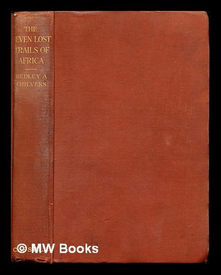 Item #240414 The seven lost trails of Africa. Hedley A. Chilvers