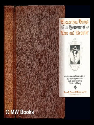Item #240422 Elizabethan songs "in honour of love and beautie" / collected and illustrated by...