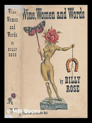 Item #240440 Wine, women and words / by Billy Rose ; illustrated by Salvador Dali. Billy Rose,...