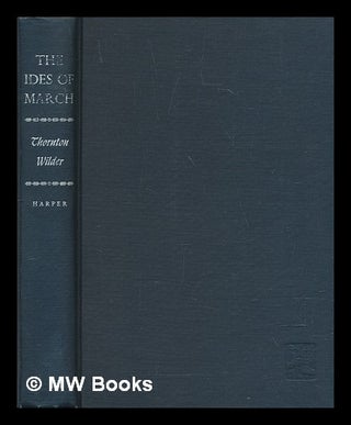 Item #240455 The ides of March. Thornton Wilder
