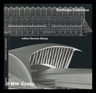 Item #240532 Santiago Calatrava / edited by Dennis Sharp. Santiago Calatrava, Dennis Sharp, 1951
