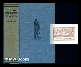 Item #240629 Among the Bantu nomads : a record of forty years spent among the Bechuana, a...