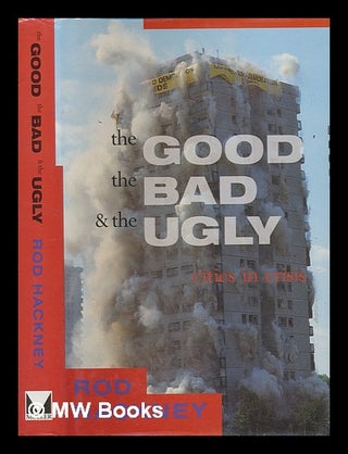 Item #240667 The good, the bad and the ugly : cities in crisis / Rod Hackney with Fay Sweet ;...