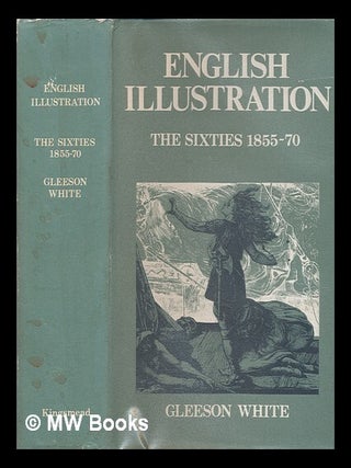 Item #240670 English illustration : "the sixties": 1855-70 / by Gleeson White ; with numerous...