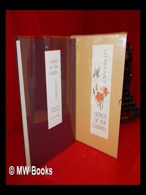 Item #240679 Songs of the garden / Utamaro ; introduction, notes, and translations by Yasuko...