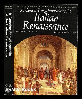 Item #240694 A Concise encyclopaedia of the Italian Renaissance / edited by J.R. Hale. John Rigby...