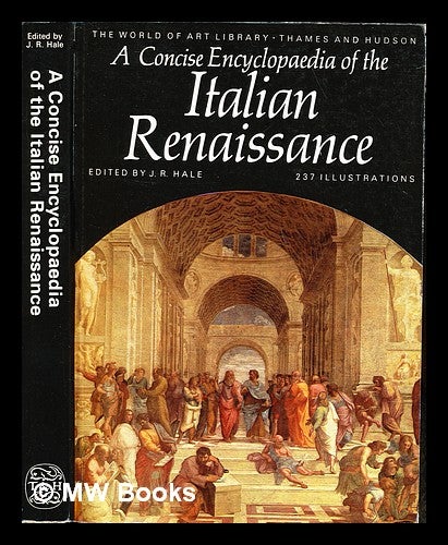 Item #240694 A Concise encyclopaedia of the Italian Renaissance / edited by J.R. Hale. John Rigby Hale.