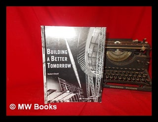 Item #240766 Building a better tomorrow : architecture in Britain in the 1950s / Robert Elwall....