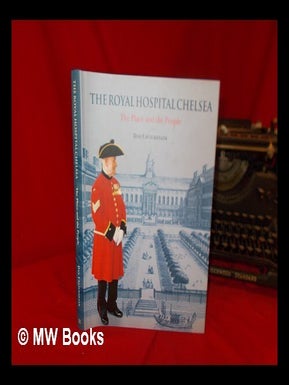 Item #240802 The Royal Hospital Chelsea : the place and the people / Dan Cruickshank. Dan. Drury...