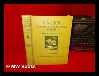Item #240821 Parks : their design, equipment and use / by George Burnap, with an introduction by...