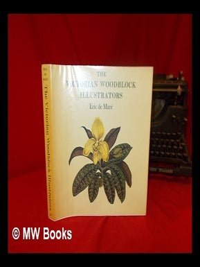 Item #240852 The Victorian woodblock illustrators / Eric de Maré. Eric Samuel De Maré