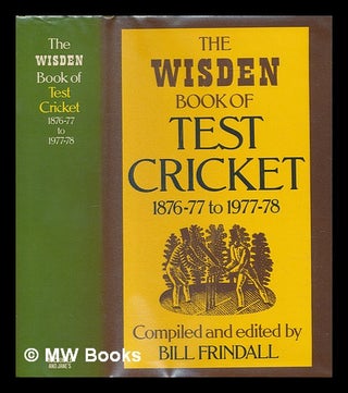 Item #240882 The Wisden book of test cricket : 1876-77 to 1977-78 / compiled and edited by Bill...