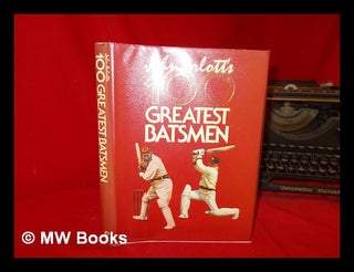 Item #240900 John Arlott's 100 greatest batsmen. John Arlott