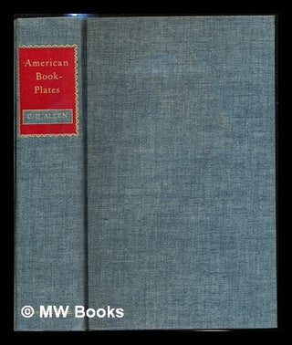 Item #240940 American book-plates : a guide to their study with examples. Charles Dexter Allen