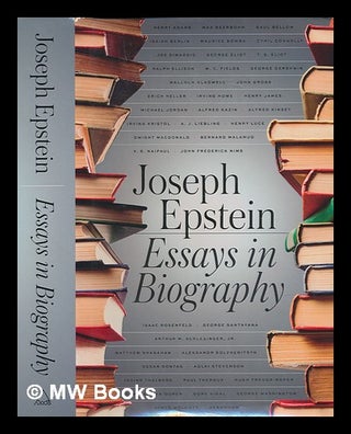 Item #240953 Essays in biography / Joseph Epstein. Joseph Epstein, 1937