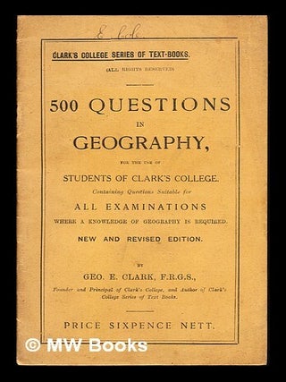 Item #241057 500 Questions in Geography, for the use of Students of Clark's College. Containing...