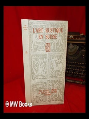 Item #241138 L'art rustique en Suisse / par Daniel Baud-Bovy. Daniel Baud-Bovy, Daniel P P. -...