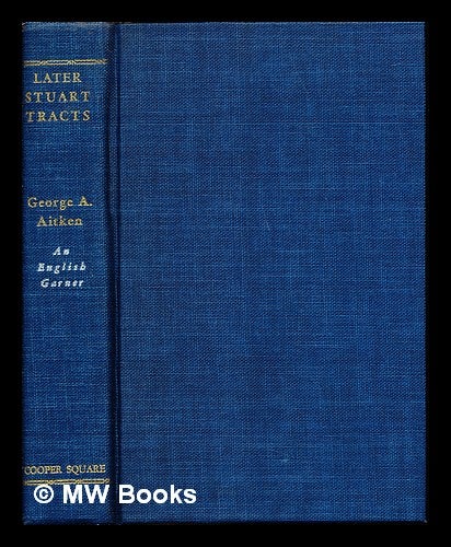 Item #241155 Later Stuart tracts / with an introduction by George A. Aitken. George Atherton. Aitken Aitken, George Atherton.