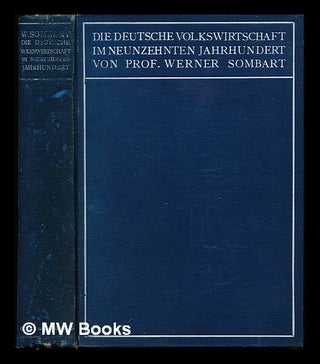 Item #241213 Die deutsche Volkswirtschaft im neunzehnten Jahrhundert / von Werner Sombart. Werner...