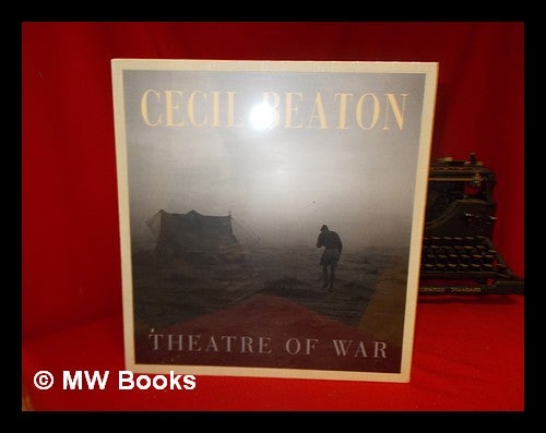 Item #241257 Cecil Beaton : theatre of war. Cecil Beaton, Mark . Imperial War Museum Holborn, 1949-, London.
