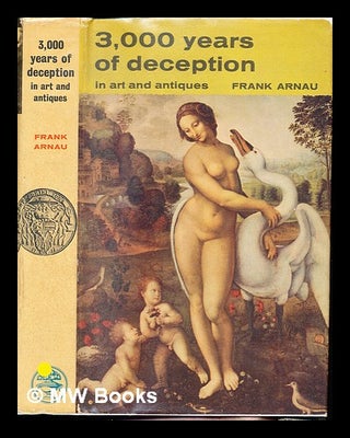 Item #241303 Three thousand years of deception in art and antiques : Translated from the German...