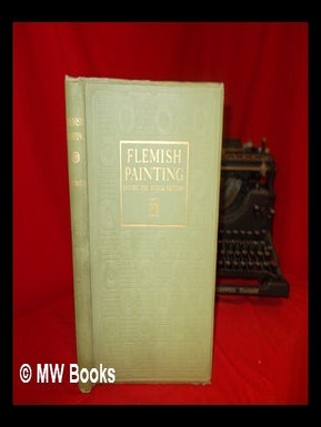 Item #241382 Flemish painting : before the eighteenth century / Sir Paul Lambotte, K.B.E. ;...