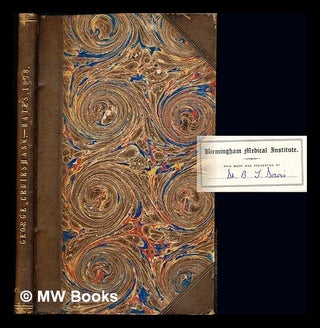 Item #241429 George Cruikshank : the artist, the humourist, and the man, with some account of his...
