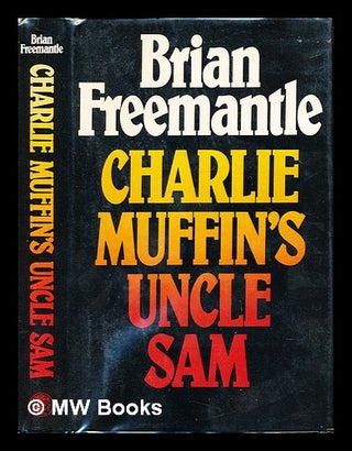 Item #241773 Charlie Muffin's Uncle Sam / Brian Freemantle. Brian Freemantle, 1936