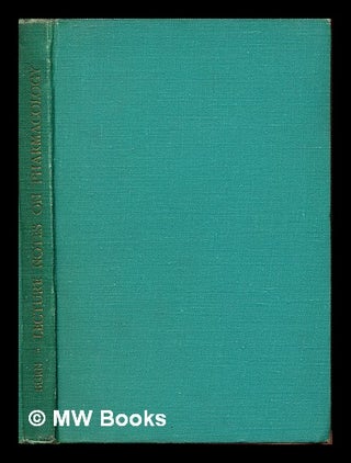 Item #241869 Lecture notes on pharmacology / by J. H. Burn. Joshua Harold Burn