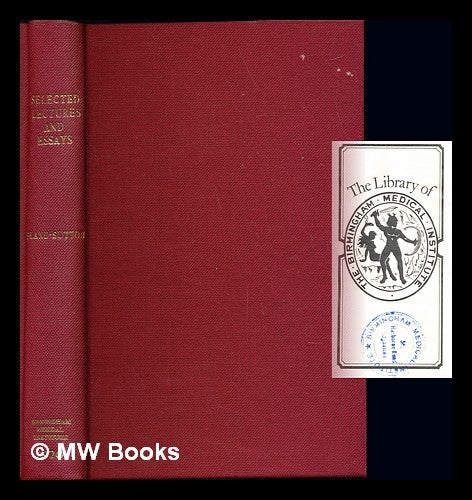 Item #241958 Selected lectures and essays : including ligaments, their nature and morphology Fourth edition By Sir John Bland-Sutton. John Sir Bland-Sutton.
