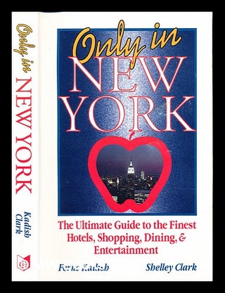 Item #241978 Only in New York : the ultimate guide to the finest hotels, shopping, dining &...