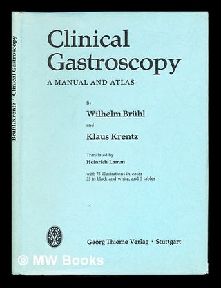 Item #241994 Clinical gastroscopy. : A manual and atlas. / By Wilhelm Brühl and Klaus Krentz....