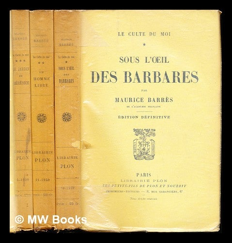 Item #242064 Sous l'œil des barbares. Un Homme Libre. Le Jardin De Berénice. Complete in three volumes. Maurice Barrès.