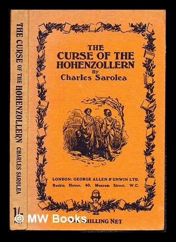 Item #242322 The curse of the Hohenzollern / by Charles Sarolea. Charles Sarolea, 1870-.