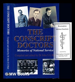 Item #242323 The conscript doctors : memories of National Service / compiled and edited by John...