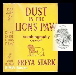 Item #242445 Dust in the Lion's Paw. Autobiography, (1939-1946). Freya Stark, 1893