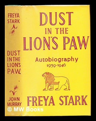 Item #242446 Dust in the Lion's Paw. Autobiography, (1939-1946). Freya Stark, 1893
