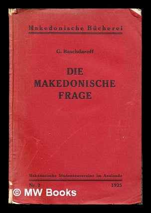 Item #242680 Die makedonische Frage / Deutsch von M. M. Schischmanowa. G. Schischmanowa...