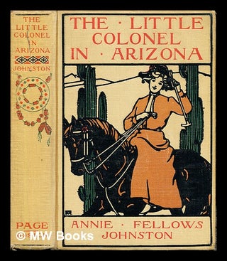 Item #242793 The little colonel in Arizona / by Annie Fellow Johnston ; illustrated by Etheldred...