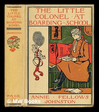 Item #242794 The Little Colonel at Boarding=School. Annie Fellows Johnston, Etheldred Breeze...