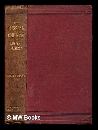 The Russian church and Russian dissent : comprising orthodoxy, dissent, and erratic sects / by. Albert F. Heard.