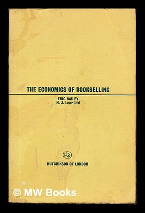 Item #242892 The economics of bookselling / H.E. Bailey. Harold Eric. Booksellers Association of...