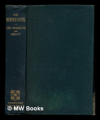 Item #242994 The fourfold Gospel. Section II The beginning / by Edwin A. Abbott. Edwin Abbott Abbott