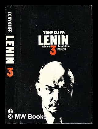 Item #243110 Lenin : volume three : revolution besieged / Tony Cliff. Tony Cliff, socialist