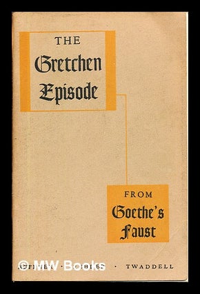 Item #243138 The Gretchen Episode from Goethe's Faust. R-M. S. Rehder Heffner, W. F., Helmut....
