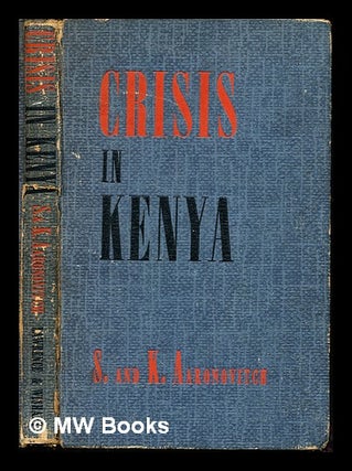 Item #243311 Crisis in Kenya / by S. and K. Aaronovitch. Sam. Aaronovitch Aaronovitch, K