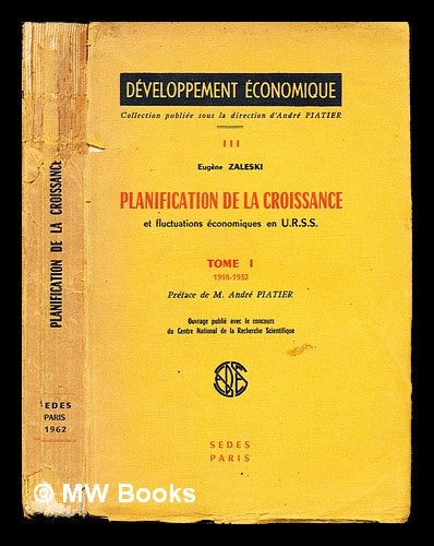 Item #243353 Planification de la croissance et fluctuations économiques en U.R.S.S / Eugène Zaleski ; préface de A. Piatier. Tome 1 (1918-1932). Eugène Zaleski.