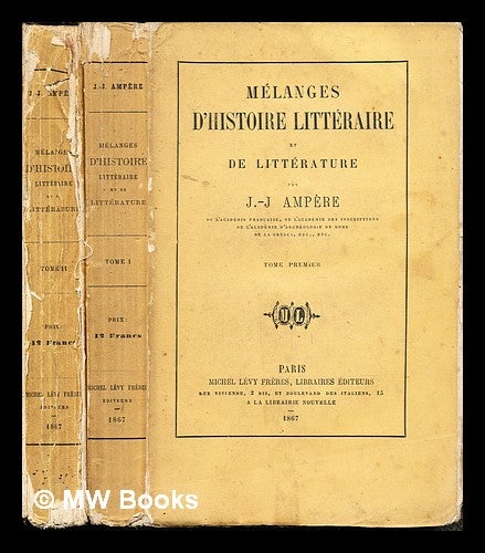 Item #243366 Mélanges d'histoire littéraire et de littérature / par J. J. Ampère: Complete in two volumes. Jean Jacques Ampère.