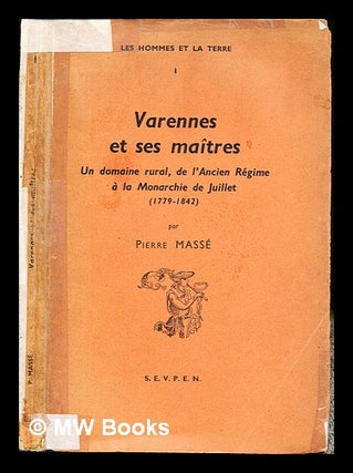 Item #243410 Varennes et ses maîtres : un domaine rural, de l'ancien régime à la monarchie de...