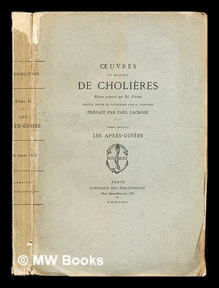 Item #243434 Œuvres du seigneur de Cholières. T. 2 Les après-dinées / édition préparée par...